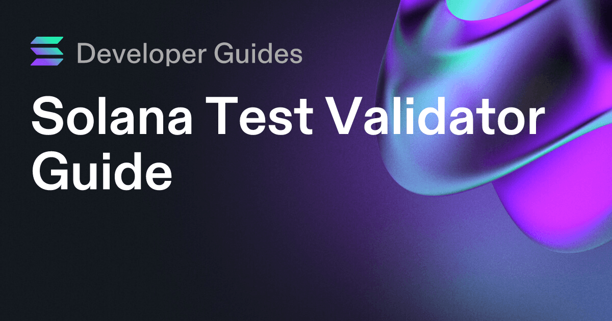 Solana Test Validator Guide